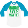 drunk lives matter 3/4 Sleeve Shirt