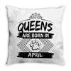 Queens Are Born In April Throw Pillow
