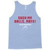 Suck my balls mate Tank Top