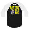 eat big get big 3/4 Sleeve Shirt