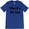 worlds number #3 dad t shirt s m l xl 2xl 3xl funny fathers day gag gi T-Shirt