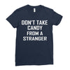 don't take candy from a stranger Ladies Fitted T-Shirt