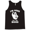 im here for the boos Tank Top