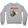 no speed Crewneck Sweatshirt