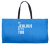 i'm jealous of me too Weekender Totes