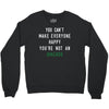 You Can't Make Everyone Happy You're Not an Avacado Crewneck Sweatshirt