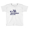 june 6 birthbay Toddler T-shirt