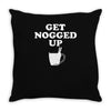 get nogged up funny Throw Pillow