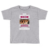 Never Underestimate A Man Who Watches Friends And Was Born in December Toddler T-shirt
