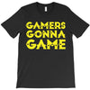 Gamers Gonna Game T-Shirt