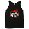 less whine more wine Tank Top