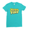 this is fine Ladies Fitted T-Shirt