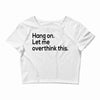 let me overthink this Crop Top