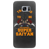 training to be the strongest super saiyan Samsung Galaxy S7 Edge