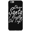dear santa i really did try iPhone 6/6s Case