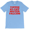 yippee ki yay mister falcon T-Shirt
