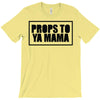 props to ya mama T-Shirt