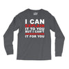 i can explain it to you but i can't understand it for you Long Sleeve Shirts