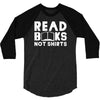 read books not shirts 3/4 Sleeve Shirt