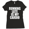 running late is my cardio Ladies Fitted T-Shirt