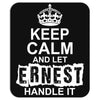 Keep Calm And Let Ernest Handle It Mousepad