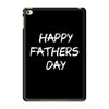 happy father&rsquo;s day 3 iPad Mini 4