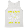 no pain no gain shut up and train Tank Top