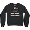 what would macgyver do Crewneck Sweatshirt