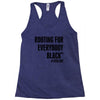 i&rsquo;m rooting for everybody black Racerback Tank