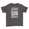 legends are born in august Youth Tee