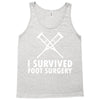 I Survived Foot Surgery Tank Top