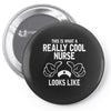 This Is What A Really Cool Nurse Looks Like Pin-back button