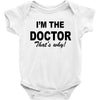 i'm the doctor that's why Baby Bodysuit