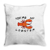 you're my lobster Throw Pillow