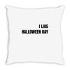 i like halloween day Throw Pillow