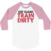 eat clean train dirty 3/4 Sleeve Shirt