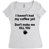 i havent had my coffee yet Women's Triblend Scoop T-shirt