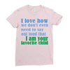 i am your favorite child Ladies Fitted T-Shirt
