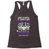 Want To Know If There Is L fe After Death Mess With My Husband And Fin Racerback Tank