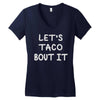 lets taco bout it Women's V-Neck T-Shirt