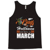 Halloween Kings Are Born In March Tank Top