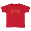don't you drop Toddler T-shirt