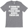 if found on ground please drag across finish line T-Shirt