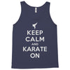 keep calm and karate on Tank Top