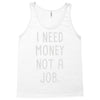 i need money not a job Tank Top