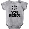 you deside Baby Onesie