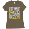 forwar ever backwards never Ladies Fitted T-Shirt