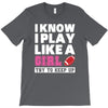 I Know I Play Like A Girl Try To Keep Up T-Shirt