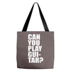 can you play guitar can you fuck Tote Bags