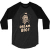 dream big 3/4 Sleeve Shirt
